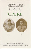 Nicolaus Olahus. Opere (Vol. I-II) - Hardcover - Academia Rom&acirc;nă, Nicolaus Olahus - Fundația Națională pentru Știință și Artă