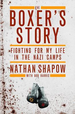 The Boxer&amp;#039;s Story: Fighting for My Life in the Nazi Camps foto