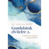 Gondolatok elvitelre 2. - A reziliencia eszk&ouml;zei a gyakorlatban - Tapolyai Emőke