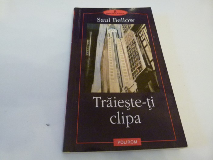 TRaieste-ti clipa - Saul Bellow