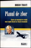 PLANUL DE ZBOR. CUM SA REUSESTI IN VIATA MAI RAPID DECAT AI VISAT VREODATA-BRIAN TRACY-355924