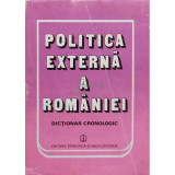 Ion Calafeteanu - Politica externa a Romaniei - Dictionar cronologic (semnata) (editia 1986)