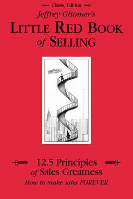 Jeffrey Gitomer&amp;#039;s Little Red Book of Selling: 12.5 Principles of Sales Greatness, How to Make Sales Forever foto