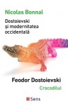 Dostoievski și Modernitatea Occidentală - Nicolas Bonnal - Eseu Critică Literară