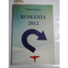 ROMANIA 2012 (Articole, interviuri, opinii) (prezentare in limbile engleza, germana si romana) - Viorel Roman (autograf si dedicatie pentru