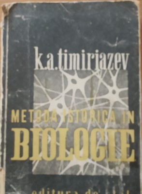 K. A. TIMIRIAZEV - METODA ISTORICA IN BIOLOGIE (1946) foto