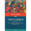 Cruciadele. Istoria razboiului pentru eliberarea Pamintului Sfint &ndash; Thomas Asbridge. Istorie Medievala, religie, cruciati, islam