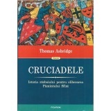 Cruciadele. Istoria razboiului pentru eliberarea Pamintului Sfint &ndash; Thomas Asbridge
