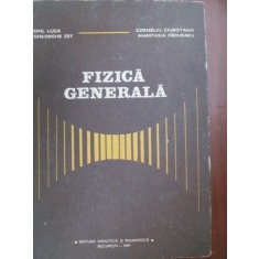 Fizica generala Emil Luca, Gheorghe Zet, Anastasia Paduraru, Corneliu Ciubotariu