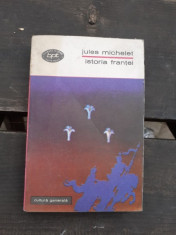 ISTORIA FRANTEI - JULES MICHELET foto