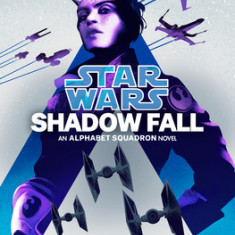 Shadow Fall (Star Wars): An Alphabet Squadron Novel