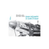Dan Vizanty - un cavaler al mansei - Alexandru Arma, Ana-Maria Vizanti