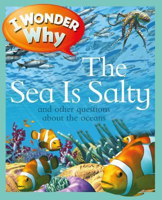 I Wonder Why the Sea Is Salty: And Other Questions about the Oceans foto