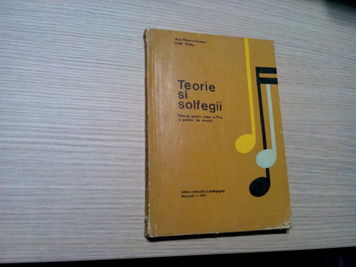 TEORIE SI SOLFEGII - Clasa a IV -a Ana Motora-Ionescu, Edith Wisky -1973, 268 p.