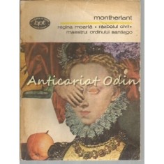 Regina Moarta. Razboiul Civil. Maestrul Ordinului Santiago - Montherlant