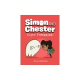 Super Frenemies! (Simon and Chester Book #5)