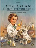 Ana Aslan si elixirul tineretii. Seria Motanul Oscar si genialii sai prieteni/Alina Baltac