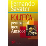 Fernando Savater - Politica pentru fiul meu Amador (Editia: 2004)