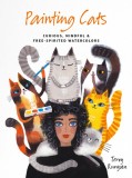 Painting Cats: Curious, Mindful &amp; Free-Spirited Watercolours