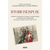 Istorii (ne)spuse. Strategii de supravietuire si integrare socioprofesionala in familiile fostilor detinuti politici din Europa Centrala si de Est in