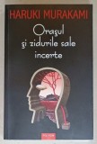 ORASUL SI ZIDURILE SALE INCERTE de HARUKI MURAKAMI , 2024