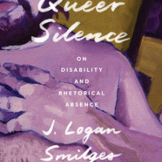 Queer Silence: On Disability and Rhetorical Absence