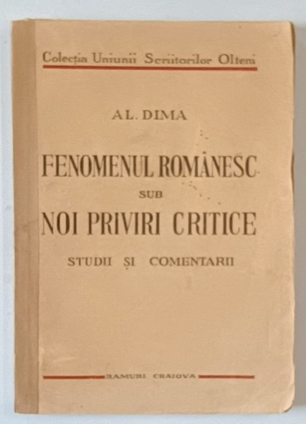 FENOMENUL ROMANESC SUB NOI PRIVIRI CRITICE, STUDII SI COMENTARII de AL. DIMA