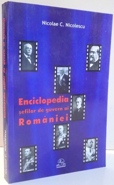 ENCICLOPEDIA SEFILOR DE GUVERN AI ROMANIEI de NICOLAE C. NICOLESCU , 2006