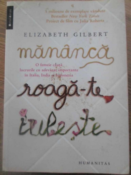 MANANCA, ROAGA-TE, IUBESTE-ELIZABETH GILBERT