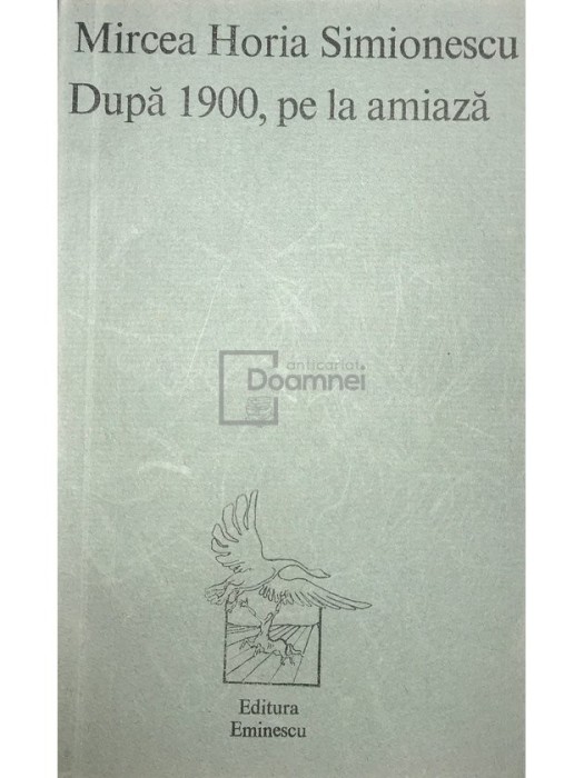 Mircea Horia Simionescu - Dupa 1900, pe la amiaza (Editia: 1974)