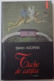 TACHE DE CATIFEA de STEFAN AGOPIAN , EDITIE DEFINITIVA , 2004