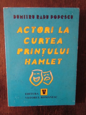 ACTORI LA CURTEA PRINTULUI HAMLET-DUMITRU RADU POPESCU foto