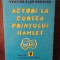 ACTORI LA CURTEA PRINTULUI HAMLET-DUMITRU RADU POPESCU