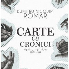 Carte cu cronici - Dumitru-Nicodim Romar