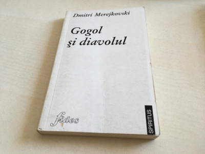 DMITRI MEREJKOVSKI, GOGOL SI DIAVOLUL. TRADUCERE EMIL IORDACHE. IASI 1996 foto