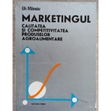 MARKETINGUL. CALITATEA SI COMPETITIVITATEA PRODUSELOR AGROALIMENTARE-GH. MANOIU-235946