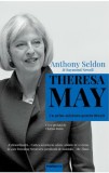 Theresa May... Un prim-ministru pentru Brexit/Anthony Seldon, Raymond Newell