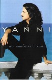 Casetă audio Yanni &lrm;&ndash; If I Could Tell You, originală, Casete audio, Folk