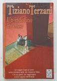 UN INDOVINO MI DISSE di TIZIANO TERZANI , 2007 , TEXT IN LIMBA ITALIANA , URME DE UZURA