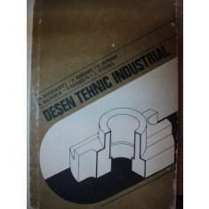 DESEN TEHNIC INDUSTRIAL de GH.BOGOEVICI,F.ANGHEL,V.AVRAM,S. BIZADEA,T.COSERIU,L.FITERO