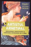 ARTISTUL ARHETIPAL-MARY ANTONIA WOOD-363284