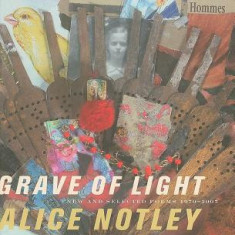 Grave of Light: New and Selected Poems 1970-2005