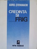 Credinta si Frig - Aurel Stefanachi - Cartea Romaneasca, 1990 - Poezie Romaneasca, 115 pagini