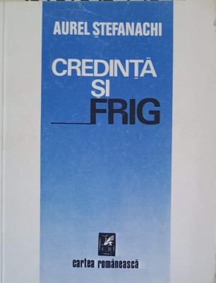 CREDINTA SI FRIG-AUREL STEFANACHI-252247 foto