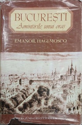 Bucuresti. Amintirile unui oras - Emanoil Hagi-Mosco (supracoperta uzata) foto