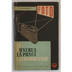 PUNEREA LA PUNCT LA FOTOGRAFIERE de C. SILISTRARIANU , 1964