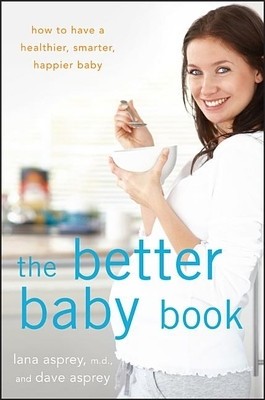 The Better Baby Book: How to Have a Healthier, Smarter, Happier Baby foto