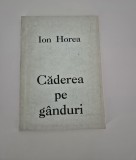 Carte cu autograf Ion Horea Caderea pe ganduri Versuri