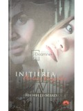 Richelle Mead - Initierea - Academia vampirilor, vol. 2 (Editia: 2012)