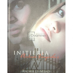 Richelle Mead - Inițierea - Academia vampirilor, vol. 2 (editia 2012)
